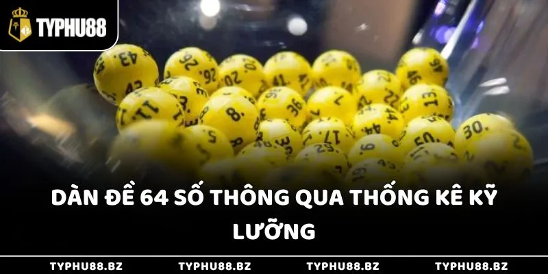 Dàn Đề 64 Số - Kinh Nghiệm Bắt Lô Chuẩn Chỉ Từ Cao Thủ 2 Dàn đề có 64 số thông qua thống kê kỹ lưỡng